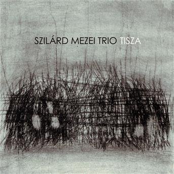 Szilard Mezei Trio - Tisza 1CD