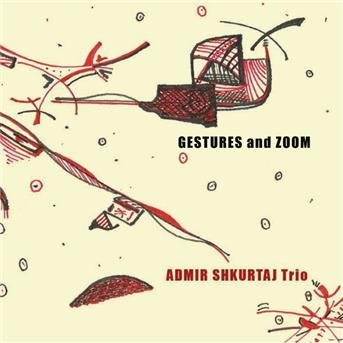 Admir Shkurtaj Trio - Gestures and Zoom 1CD