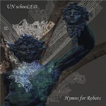 Unschooled - Hymns For Robots 1CD