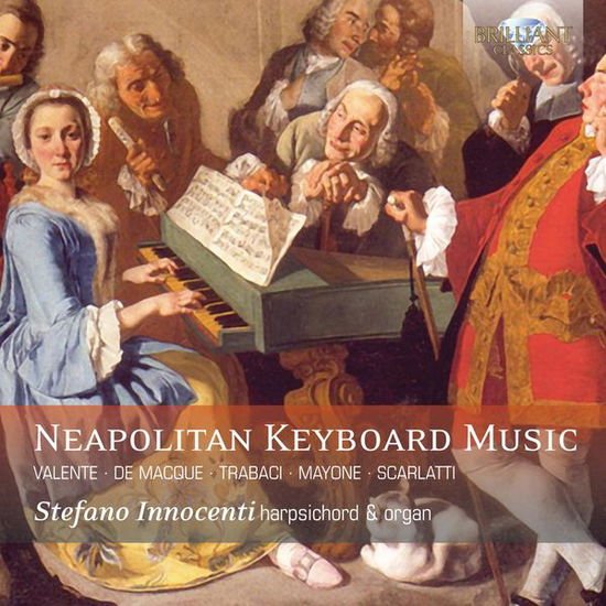 Stefano Innocenti. Harpsichord & Organ - Neapolitan Keyboard Music By Valente / De Macque / Trabaci / Mayone / Scarlatti 1CD