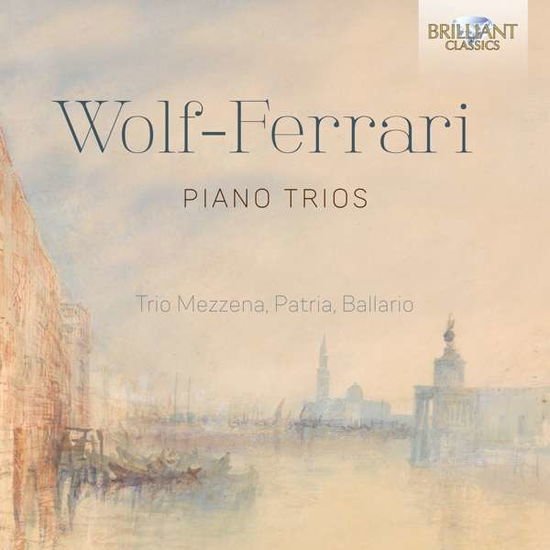 Trio Mezzena / Patria / Ballario - Wolf-Ferrari: Piano Trios 1CD