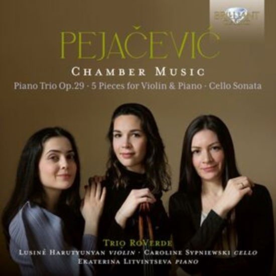 Trio Roverde / Ekaterina Litvintseva / Lusine Harutyunyan / Caroline Sypniewski - Pejacevic: Chamber Music 1CD