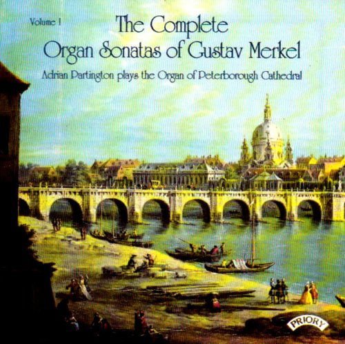 Adrian Partington - Complete Organ Sonatas Of Gustav Merkel (1827 - 1885) / The Organ Of Peterborough Cathedral 1CD