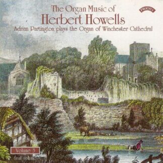Adrian Partington - The Organ Music Of Herbert Howells Vol. 3 - The Organ Of Winchester Cathedral 1CD