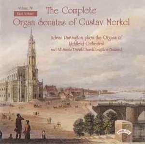 Adrian Partington - Complete Organ Sonatas Of Gustav Merkel 1CD