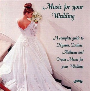 VARIOUS CHOIRS AND ORGANS Music For Your Wedding CD