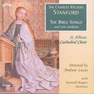 St Albans Cathedral Choir - Charles Villiers Stanford: The Bible Songs (Baritone & Choir) And Rare Anthems 1CD