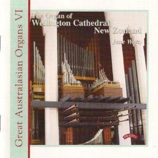 JANE WATTS Great Australasian Organs Vol. 6 - Wellington Cathedral CD