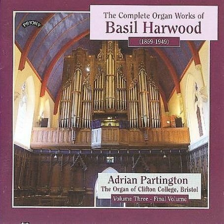 Adrian Partington - Complete Organ Works Of Basil Harwood - Vol. 3 - The Organ Of Clifton College. Bristol 1CD