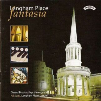 Gerard Brooks - Langham Place Fantasia: The Organ Of All Souls. Langham Place. London 1CD