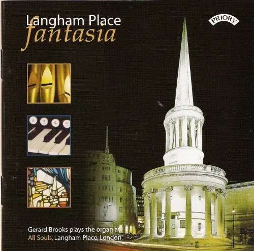Gerard Brooks - Langham Place Fantasia: The Organ Of All Souls. Langham Place. London 1CD