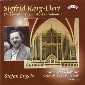 Stefan Engels - The Complete Organ Works Of Sigfrid Karg - Elert. Volume 5 / Organ Of Verden Cathedral. Germany 1CD
