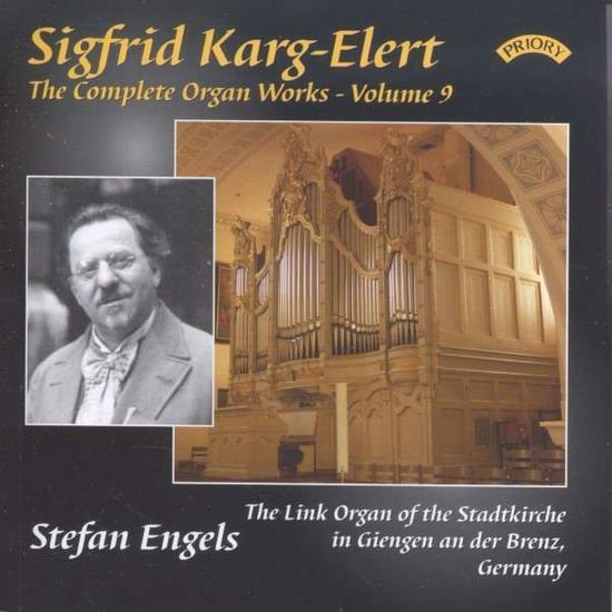 Stefan Engels - The Complete Organ Works Of Sigfrid Karg - Elert. Volume 9 / The Link Organ Of The Stadtkirche. Giengen An Der Brenz.Germany 1CD