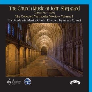 Academia Musica Choir / Aryan O Arji - The Church Music Of John Sheppard (C. 1515-1558) 1CD