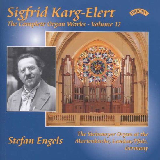 Stefan Engels / Steinmeyer Organ at Marienkirche / Landau / Pfalz - The Complete Organ Works Of Sigfrid Karg - Elert. Volume 12 1CD