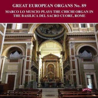 MARCO LO MUSCIO Great European Organs No. 89: The Chichi Organ Of The Basilca Del Sacro Cuore. Rome CD