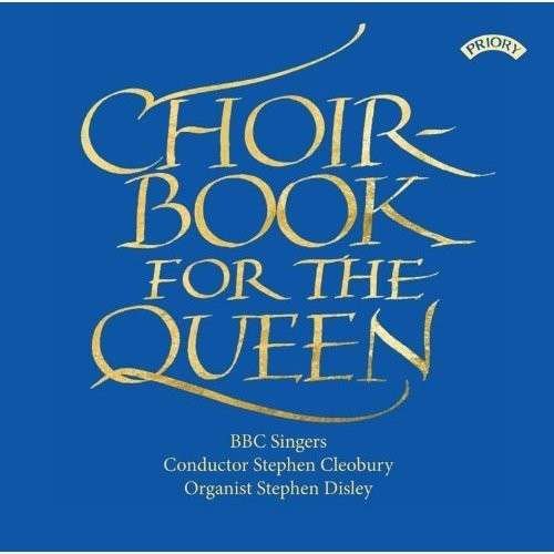 BBC SINGERS / CLEOBURY / DISLEY Choirbook For The Queen CD