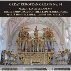 MARCO LO MUSCIO Great European Organs No. 94: The Schmid Organ Of The Stadtpfarrkirche. Maria Himmelfahrt. Landsberg Am Lech CD