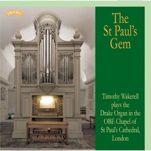 Timothy Wakerell - The St. Pauls Gem / The Drake Organ In The Obe Chapel Of St. Pauls Cathedral. London 1CD