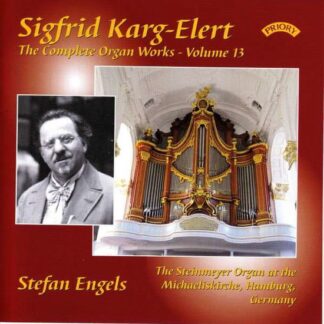 Stefan Engels / the Steinmeyer Organ at the Michaeliskirche / Hamburg - The Complete Organ Works Of Sigfrid Karg - Elert. Volume 13 1CD