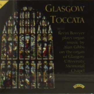 Kevin Bowyer - Glasgow Toccata / The Major Organ Works Of Alan Gibbs / Glasgow University Memorial Chapel 3CD