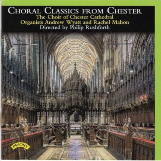 The Choir of Chestel - Choral Classics From Chester 1CD