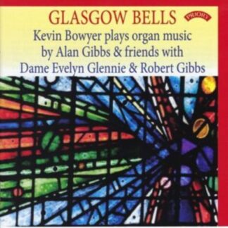 Alan Gibbs - Glasgow Bells - Music By Alan Gibbs And Friends / The Organ Of Girton College. Cambridge 1CD