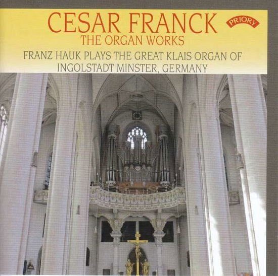 Cesar Franck - Cesar Franck - The Organ Works - The Klais Organ Of Ingolstadt Minster 1CD