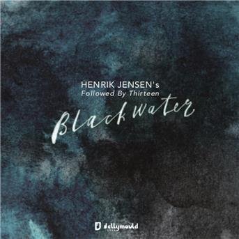 Henrik Jensens Followed by Thirteen - Blackwater 1CD