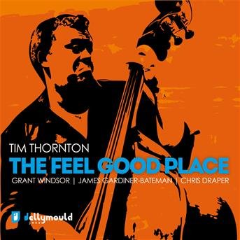 Tim Thornton - Feel Good Place the 1CD