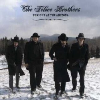 Felice Brothers - Tonight at the Arizone 1CD