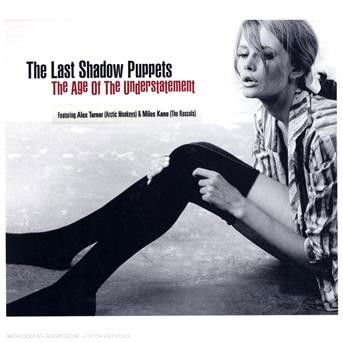 Last Shadow Puppets - Age of the Understatement 1CD
