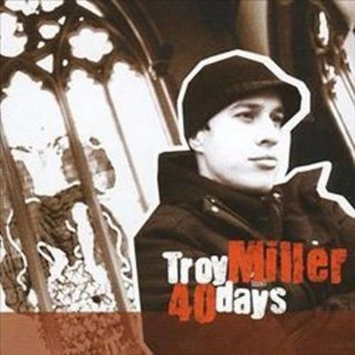 Troy Miller - 40 Days 1CD