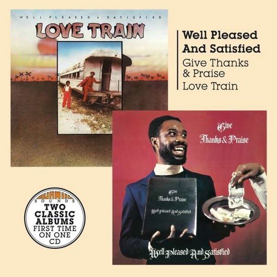 Well Pleased and Satisfied - Give Thanks & Praise + Love Train 1CD