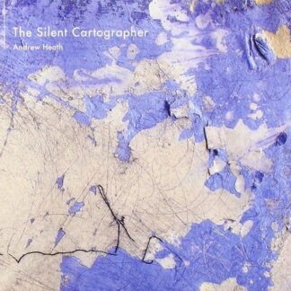 Andrew Heath - The Silent Cartographer 1CD