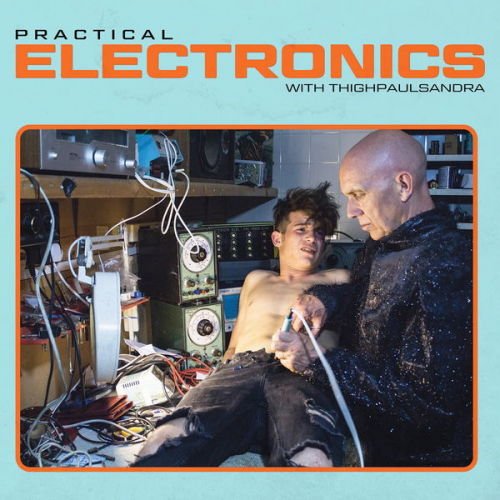 Thighpaulsandra - Practical Electronics with Thighpaulsandra 1CD