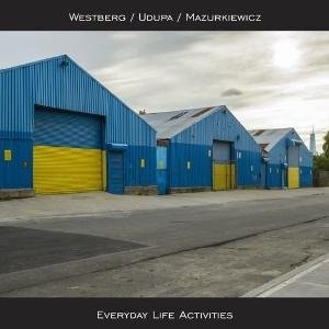 Westberg & Udupa & Mazurkiewicz - Everyday Life Activities 1CD