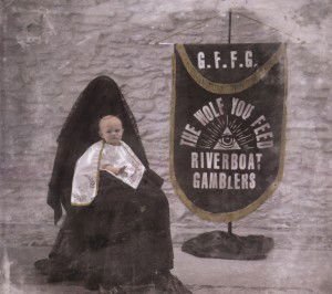 Riverboat Gamblers - The Wolf You Feed 1CD