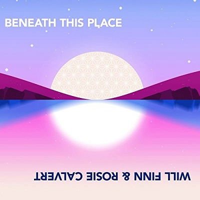 Will Finn & Rosie Calvert - Beneath This Place 1CD