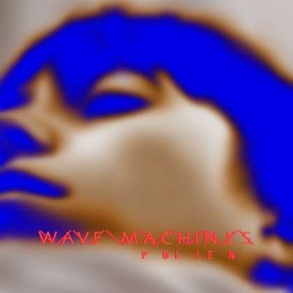 Wave Machines - Pollen 1CD
