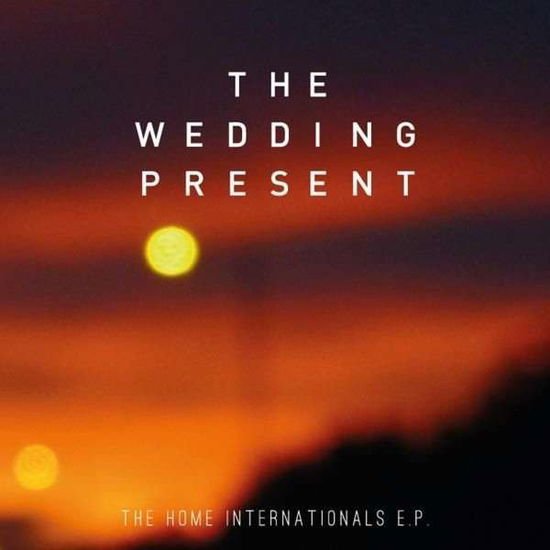 The Wedding Present - Home Internationals 1CD