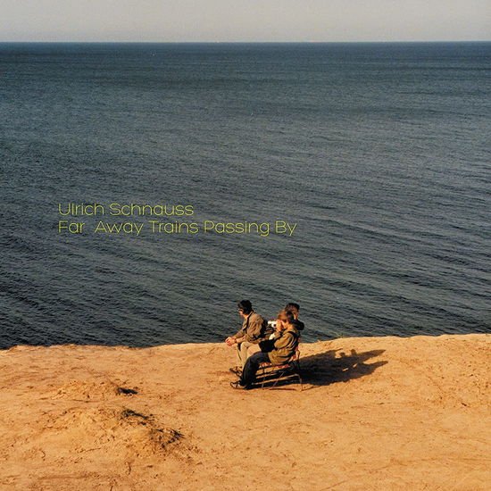 ULRICH SCHNAUSS FAR AWAY TRAINS PASSING BY CD