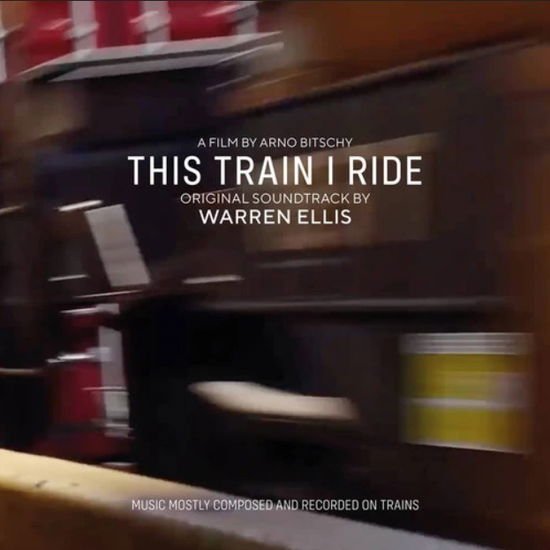 Warren Ellis - This Train I Ride - Original Soundtrack 1CD