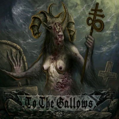 To The Gallows - Fury Of The Netherworld 1CD
