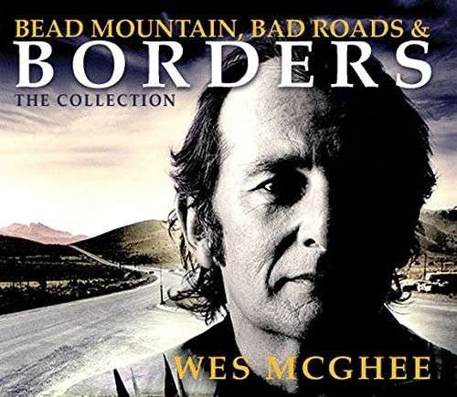 Wes Mcghee - Bead Mountain, Bad Roads, and Borders (The Collection) 3CD