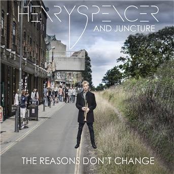 Henry Spencer and Juncture - The Reasons DonT Change 1CD