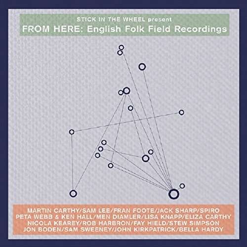 Stick in the Wheel - From Here: English Folk Field Recordings 1CD