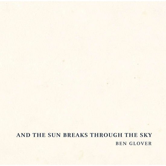 BEN GLOVER AND THE SUN BREAKS THROUGH THE CD