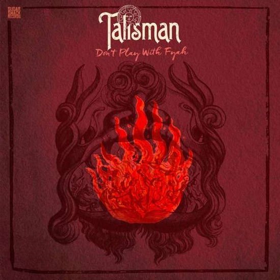 Talisman - Dont Play With Fyah 1CD