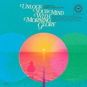 Unlock Your Mind With Morning Glory – Compiled by James Endeacott 1CD